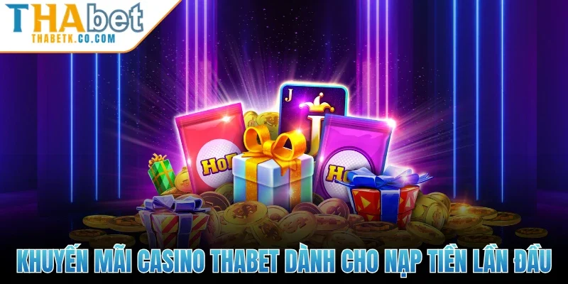 Casino Thabet 3 Khuyến mãi Casino Thabet dành cho nạp tiền lần đầu