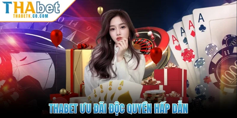 Thabet 17 Thabet ưu đãi độc quyền hấp dẫn