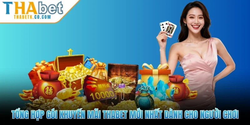 Khuyến Mãi Thabet 1 Tổng hợp gói khuyến mãi Thabet mới nhất dành cho người chơi