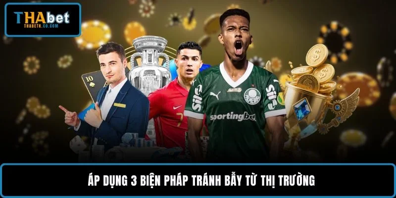 3+ Mẹo Cược Bóng Đá Chuyên Nghiệp Khi Soi Kèo Bóng Đá 3 Áp dụng 3 biện pháp tránh bẫy từ thị trường