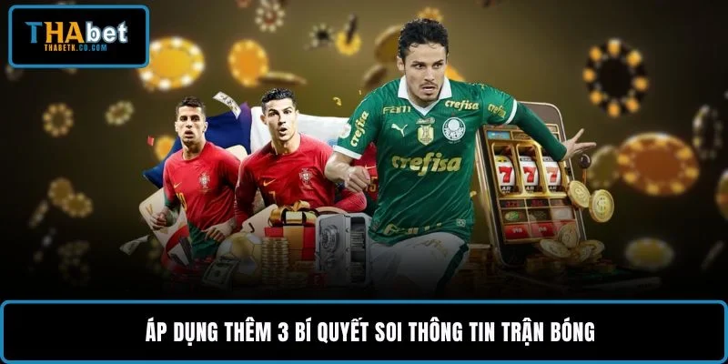 Cách Chọn Kèo Bóng Đá Dễ Thắng Khi Soi Trận Hiệu Quả 2 Áp dụng thêm 3 bí quyết soi thông tin trận bóng